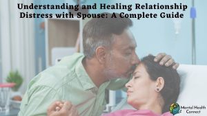 Understanding and Healing Relationship Distress with Spouse: A Complete Guide